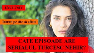 Cate episoade are serialul turcesc Nehir