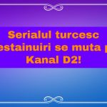 Serialul turcesc Destainuiri se muta pe Kanal D2