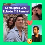 La Marginea Lumii Episodul 133 Rezumat
