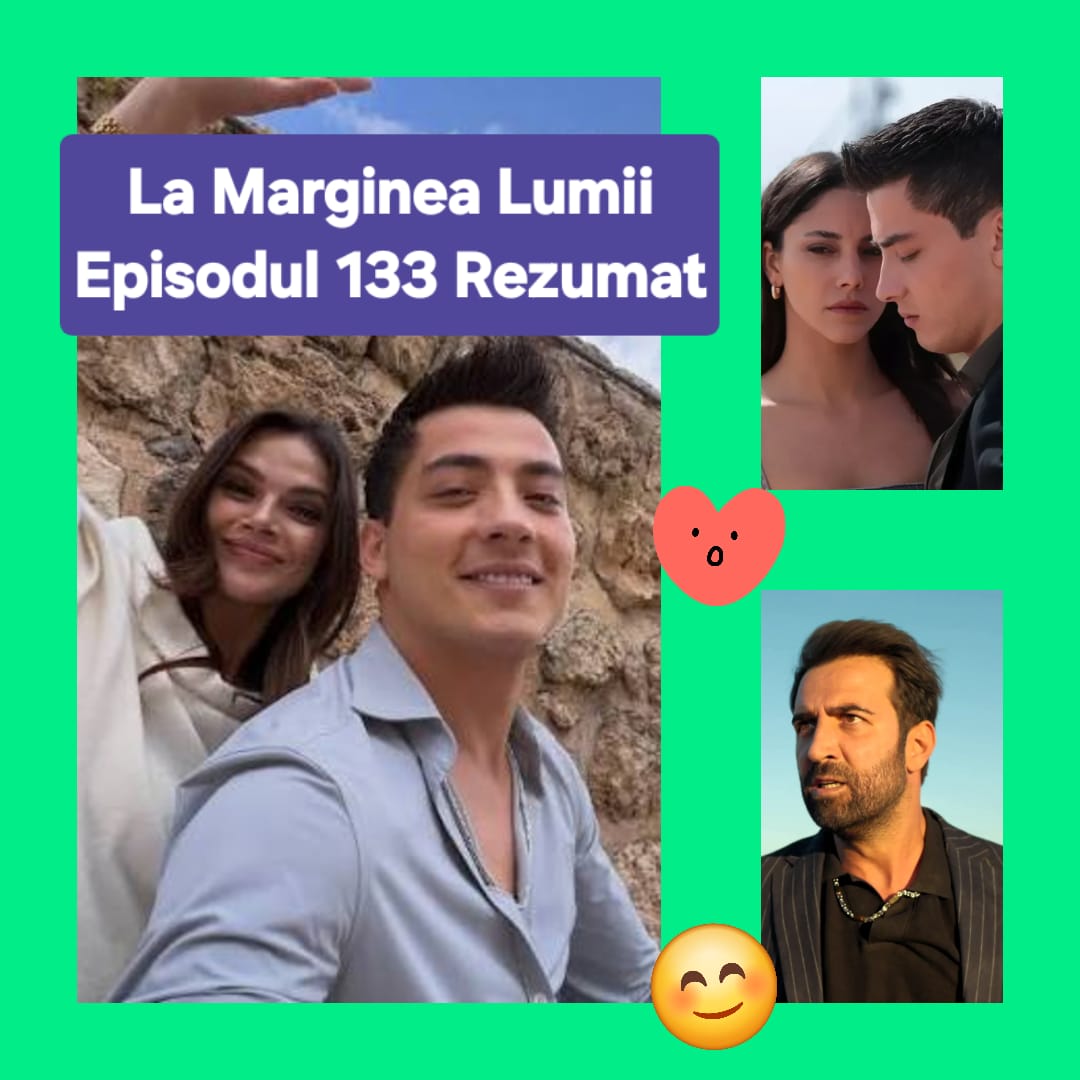La Marginea Lumii Episodul 133 Rezumat