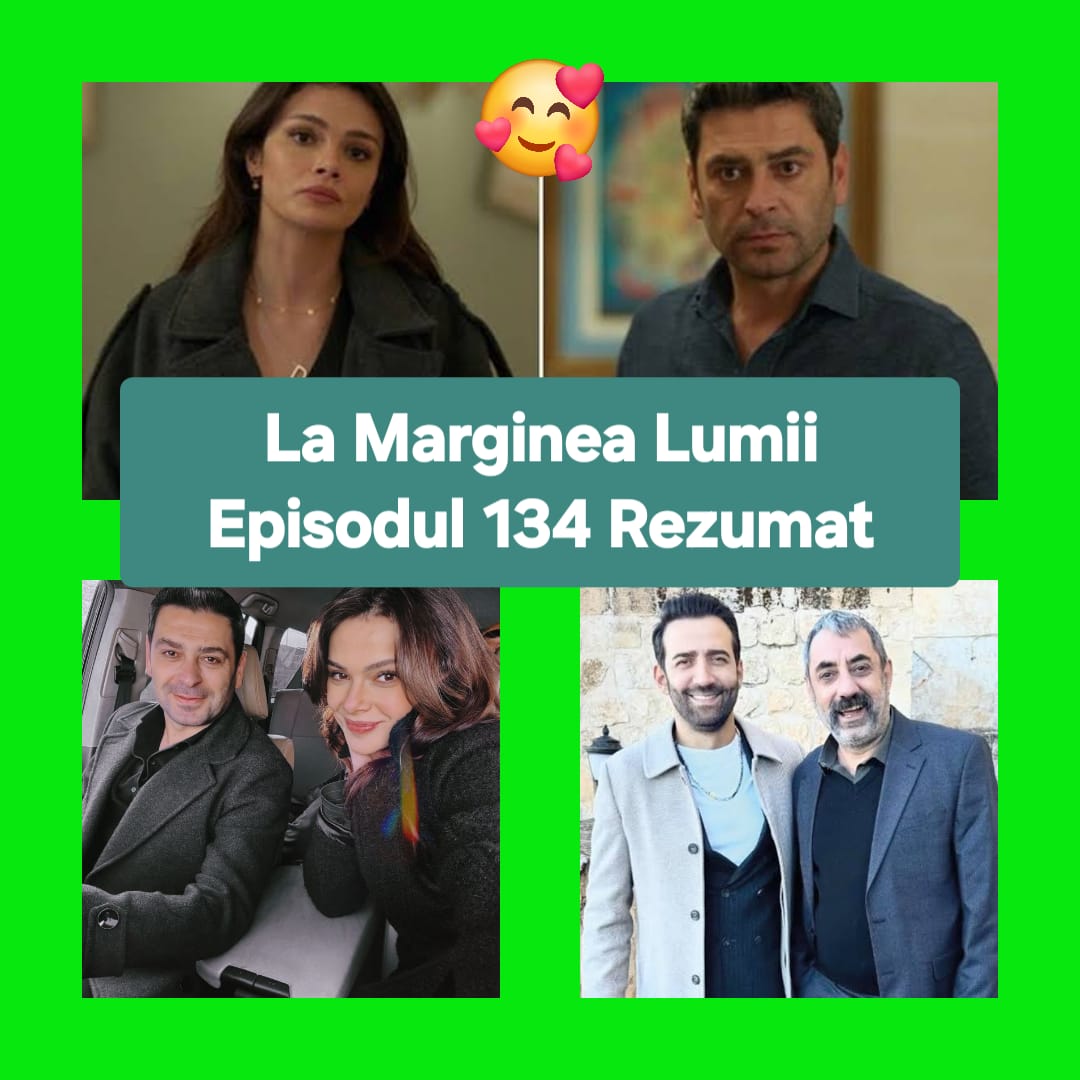 La Marginea Lumii Episodul 134 Rezumat