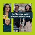 La Marginea Lumii Episodul 137 Rezumat