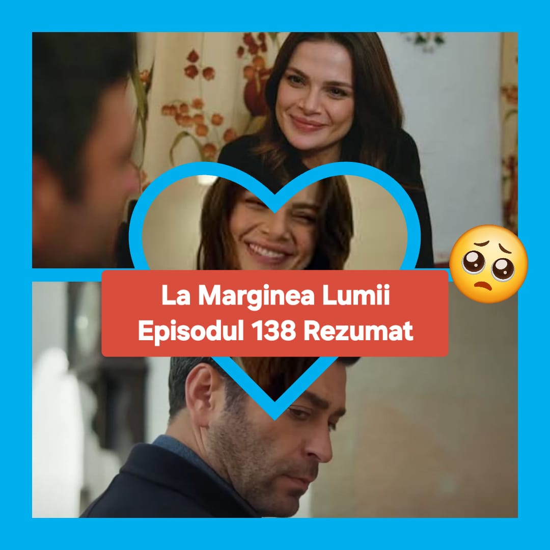 La Marginea Lumii Episodul 138 Rezumat