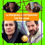 La Marginea Lumii Episodul 144 Rezumat