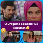 O Dragoste Episodul 128 Rezumat