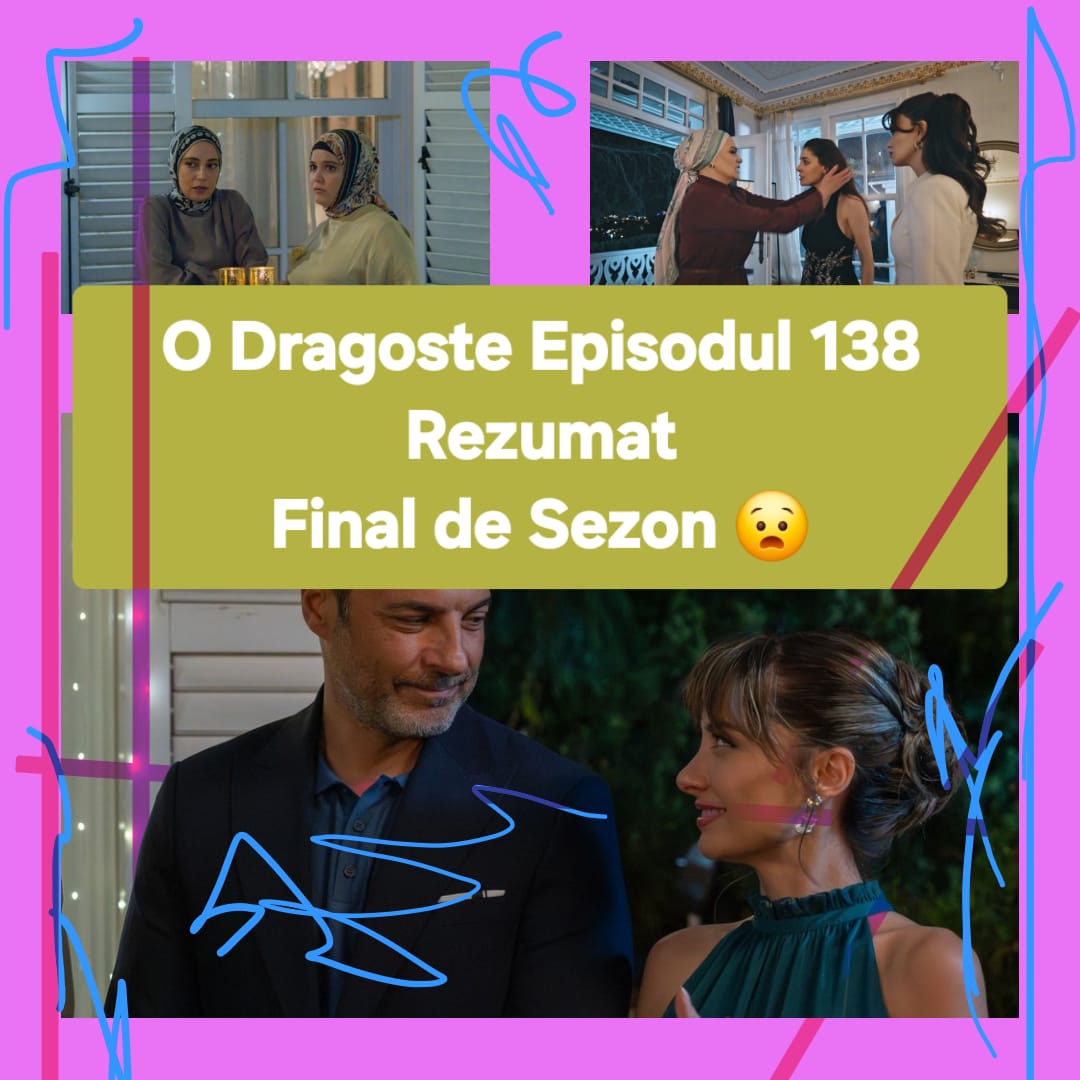O Dragoste Episodul 138 Rezumat