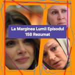 La Marginea Lumii Episodul 158 Rezumat