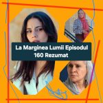 La Marginea Lumii Episodul 160 Rezumat