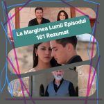 La Marginea Lumii Episodul 161 Rezumat