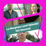 La Marginea Lumii Episodul 162 Rezumat
