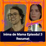 Inima de Mama Episodul 3 Rezumat