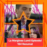 La Marginea Lumii Episodul 164 Rezumat