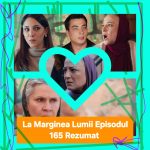 La Marginea Lumii Episodul 165 Rezumat