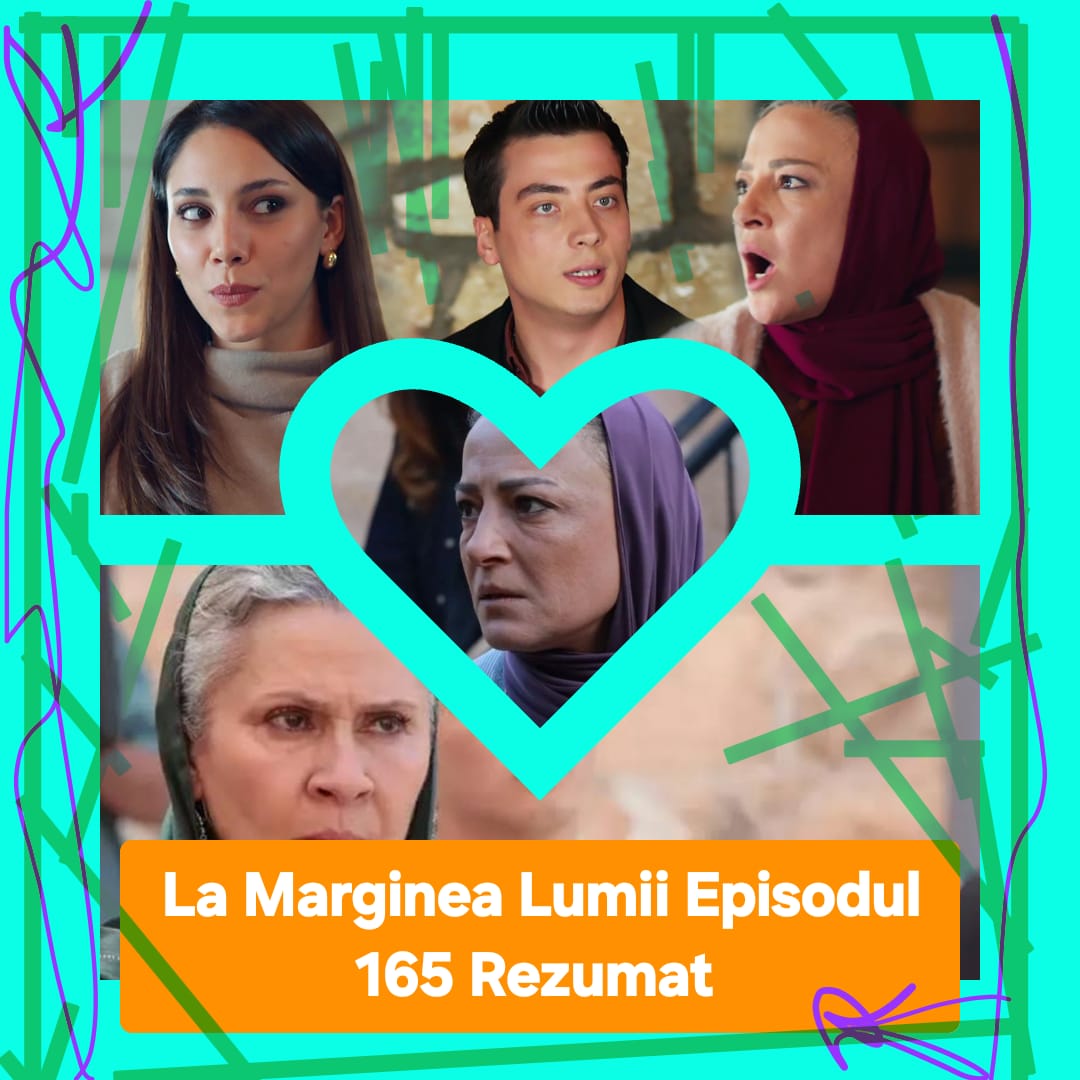 La Marginea Lumii Episodul 165 Rezumat