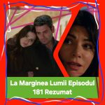 La Marginea Lumii Episodul 181 Rezumat