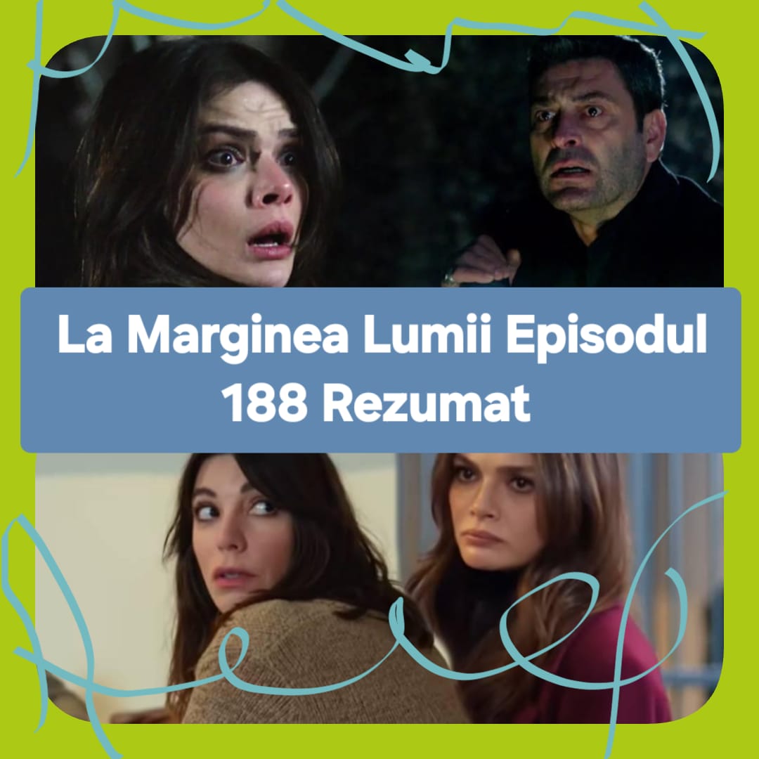 La Marginea Lumii Episodul 188 Rezumat