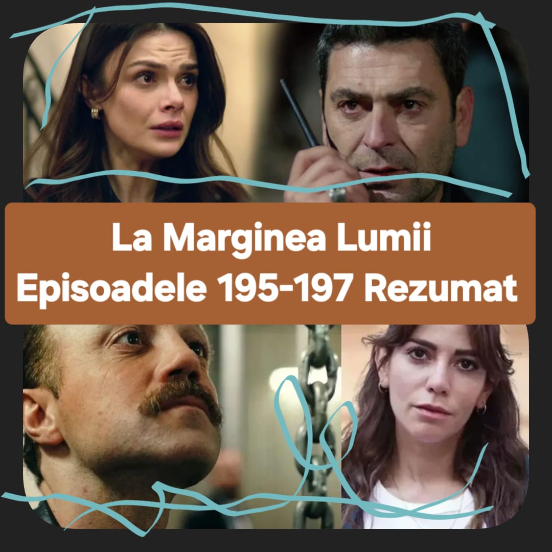 La Marginea Lumii Episoadele 195-197 Rezumat